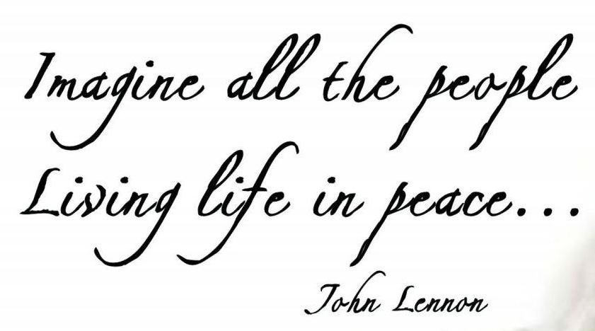 Quote by John Lennon,' Imagine all the people living life in peace.'